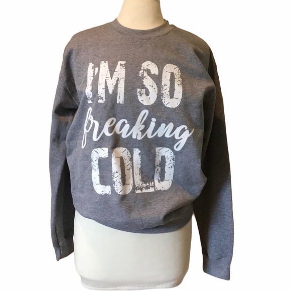 Born Fabulous I’m So Freaking Cold Sweatshirt - Picture 6 of 7